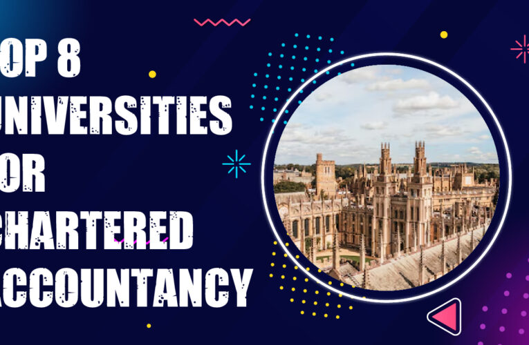 Top 8 Universities for Chartered Accountancy Students in the UK